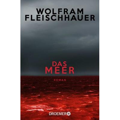 Das Meer, Taschenbuch von Wolfram Fleischhauer, Droemer Taschenbuch