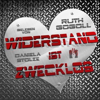 Widerstand ist zwecklos - Ruth Gogoll, Audio, 9783956092220
