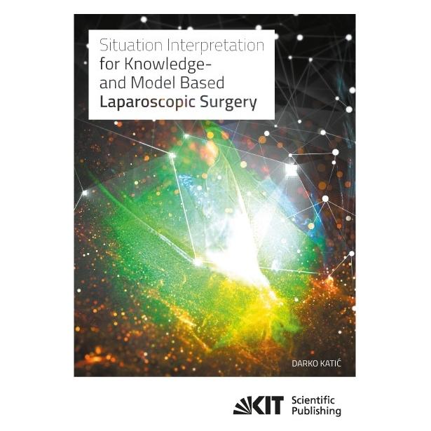 KIT Scientific Publishing Situation Interpretation for Knowledge- and Model Based Laparoscopic Surgery (Englisch, Softcover, Darko Katić) (55867558)