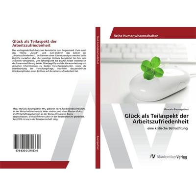 Glück als Teilaspekt der Arbeitszufriedenheit, Taschenbuch von Manuela Baumgartner, AV Akademikerverlag, 978-620-2-21533-6