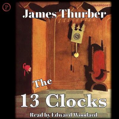 The 13 Clocks - James Thurber, Audio, 9781614673057
