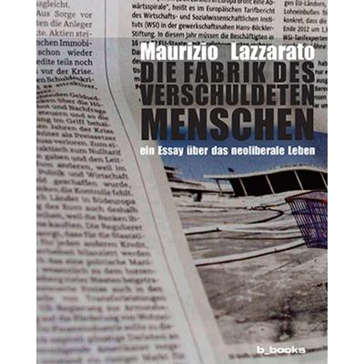Die Fabrik des verschuldeten Menschen, Taschenbuch von Maurizio Lazzarato, B-books, 978-3-942214-02-5