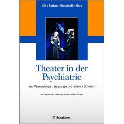 Theater in der Psychiatrie, Taschenbuch von , Schattauer GmbH, 978-3-7945-3148-6