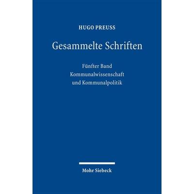 Gesammelte Schriften, Gebundene Ausgabe von Hugo Preuss, Mohr Siebeck, 978-3-16-150525-6