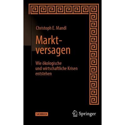 Marktversagen, Taschenbuch von Christoph E. Mandl, Springer Fachmedien Wiesbaden GmbH, 978-3-658-50376-5