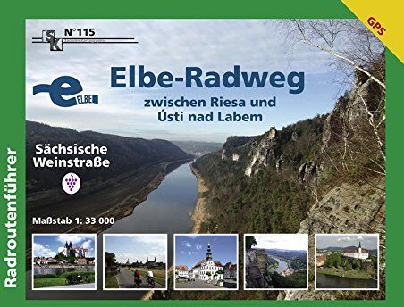 SACHSEN KARTOGRAPHIE GmbH DRESDEN - Elbe-Radweg zwischen Riesa und Ustí nad Labem - Sächsische Weinstraße: Radroutenführer - Preis vom 09.10.2026 07:28:09 h