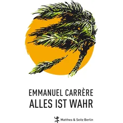 Alles ist wahr, Belletristik von Emmanuel Carrère