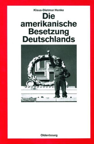 Klaus-Dietmar Henke - Die amerikanische Besetzung Deutschlands - Preis vom 02.10.2026 23:42:20 h