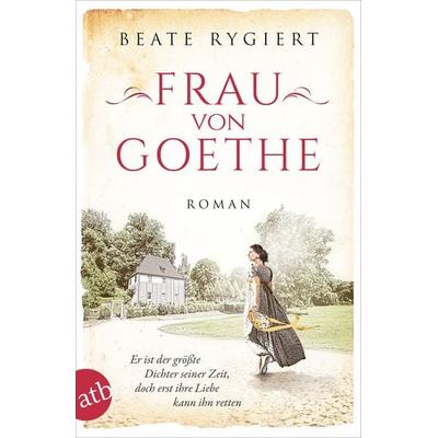 Frau von Goethe, Taschenbuch von Beate Rygiert, Aufbau TB, 978-3-7466-3665-8
