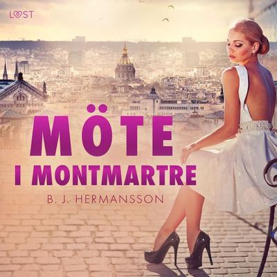 Möte i Montmartre - erotisk novell - B. J. Hermansson, Audio, 9788726936223