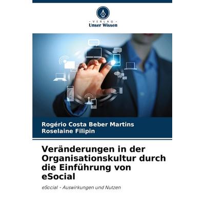 Veränderungen in der Organisationskultur durch die Einführung von eSocial, Taschenbuch von Rogério Costa Beber Martins,Roselaine Filipin, Verlag Unser
