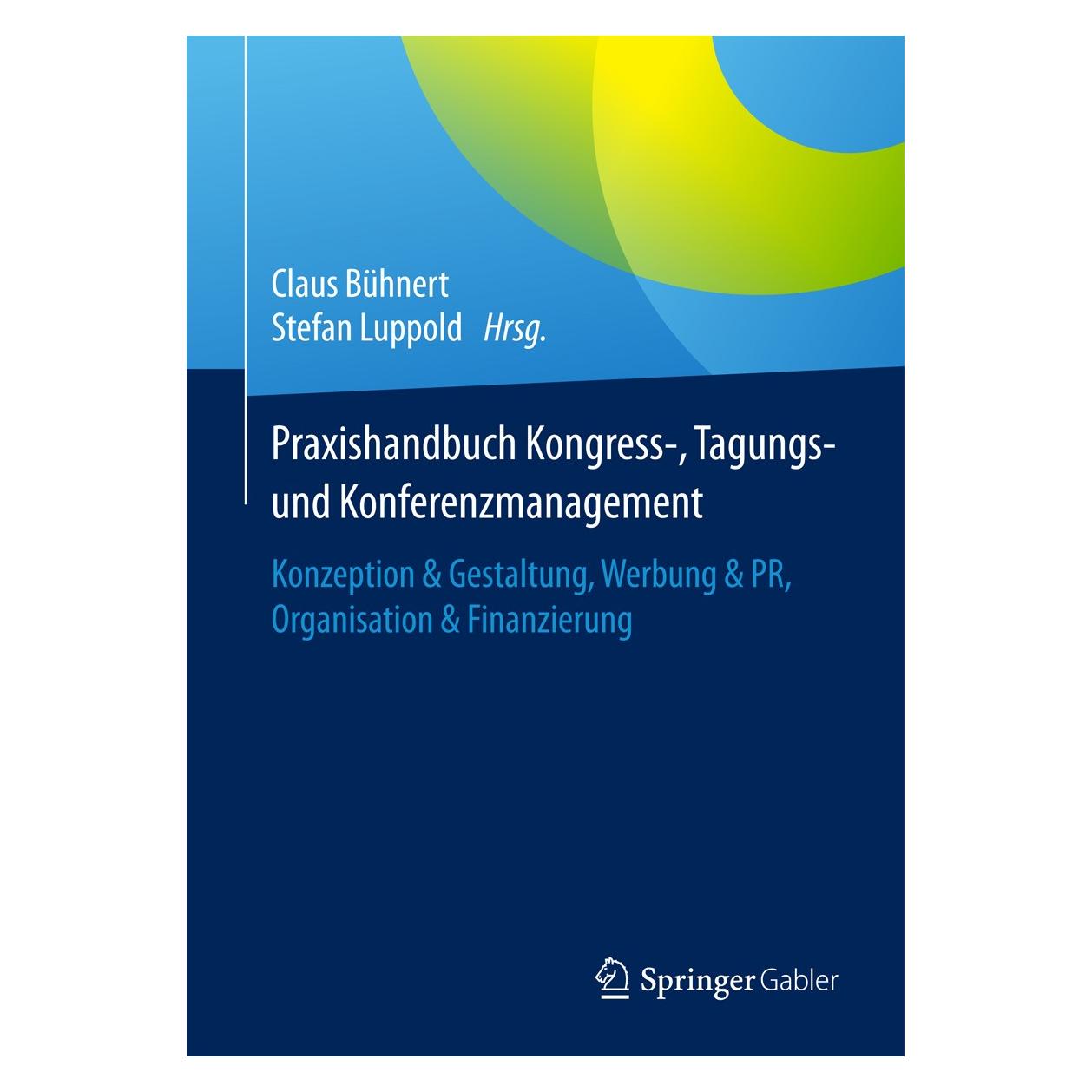 Gabler Praxishandbuch Kongress-, Tagungs- und Konferenzmanagement (Deutsch, Hardcover, Claus Bühnert, Stefan Luppold) (9783658083083)