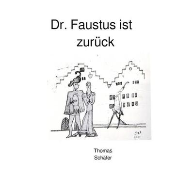 Dr. Faustus ist zurück, Taschenbuch von Thomas Schäfer, Epubli, 978-3-7485-3051-0