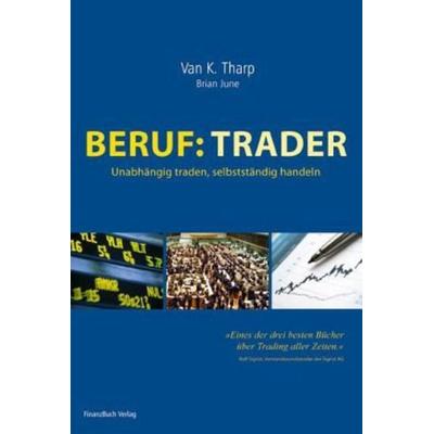 Beruf: Trader, Gebundene Ausgabe von Van K. Tharp,Brain June, Finanzbuch Verlag, 978-3-89879-155-7