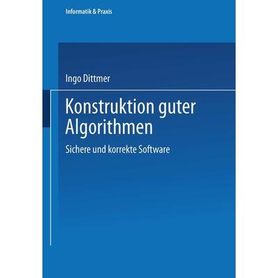 Konstruktion guter Algorithmen, Taschenbuch von Ingo Dittmer, Vieweg & Teubner, 978-3-519-02990-8