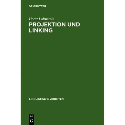 Projektion und Linking, Gebundene Ausgabe von Horst Lohnstein, De Gruyter, 978-3-484-30287-7