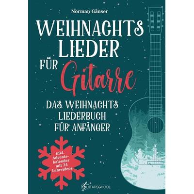Weihnachtslieder für Gitarre - Das Weihnachtsliederbuch für Anfänger -