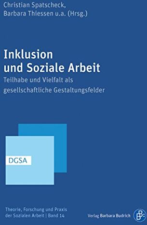 Christian Spatscheck (Hrsg.) - Inklusion und Soziale Arbeit: Teilhabe und Vielfalt als gesellschaftliche Gestaltungsfelder (Theorie, Forschung und Praxis der Sozialen Arbeit) - Preis vom 01.10.2026 17:08:56 h