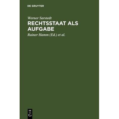 Rechtsstaat als Aufgabe, Gebundene Ausgabe von Werner Sarstedt, De Gruyter, 978-3-11-011058-6