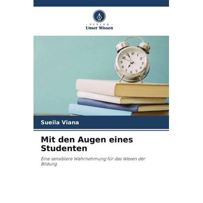 Mit den Augen eines Studenten, Taschenbuch von Sueila Viana, Verlag Unser Wissen, 978-620-5-38906-5