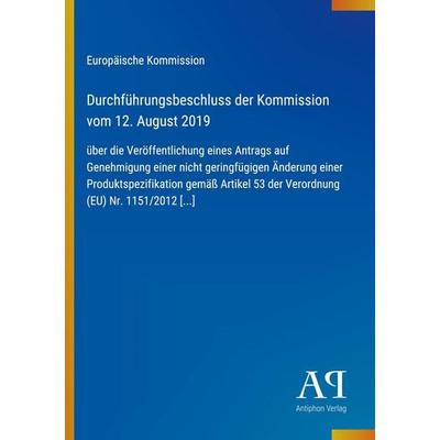 Durchführungsbeschluss der Kommission vom 12. August 2019, Taschenbuch von Europäische Kommission, Antiphon Verlag, 978-3-387-97805-6