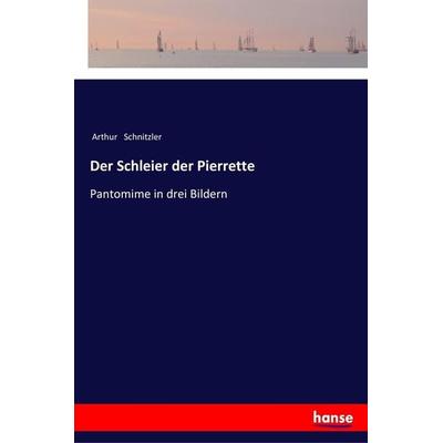 Der Schleier der Pierrette, Taschenbuch von Arthur Schnitzler, Hansebooks, 978-3-337-35208-0