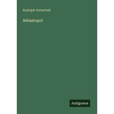 Sebastopol, Taschenbuch von Rudolph Gottschall, Antigonos Verlag, 978-3-563-95304-4