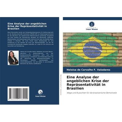 Eine Analyse der angeblichen Krise der Repräsentativität in Brasilien, Taschenbuch von Heloisa de Carvalho F. Valadares, Verlag Unser Wissen,