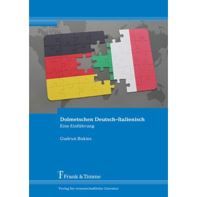 Dolmetschen Deutsch–Italienisch, Taschenbuch von Gudrun Bukies, Frank & Timme, 978-3-7329-0484-6