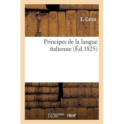 Principes de la langue italienne, Taschenbuch von E. Calza, Hachette Books Ireland, 978-2-329-15440-4