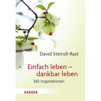 Einfach leben – dankbar leben, Taschenbuch von David Steindl-Rast, Herder, 978-3-451-03546-3