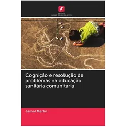 Cognição e resolução de problemas na educação sanitária comunitária, Ratgeber von Jamal Martin