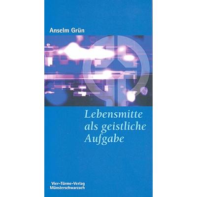 Lebensmitte als geistliche Aufgabe, Taschenbuch von Anselm Grün, Vier Türme, 978-3-87868-128-1