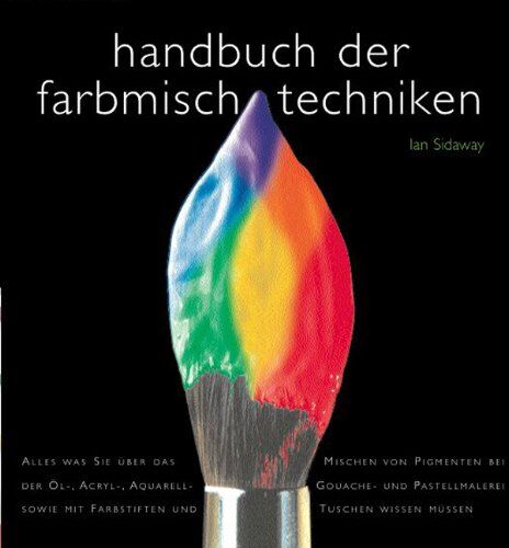 Ian Sidaway - Handbuch der Farbenmischtechniken - Preis vom 09.10.2026 07:28:09 h