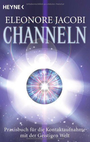 Eleonore Jacobi - Channeln: Das Praxisbuch für die Kontaktaufnahme mit der Geistigen Welt - Preis vom 09.10.2026 07:28:09 h