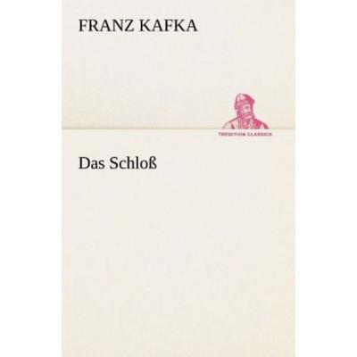 Das Schloß, Taschenbuch von Franz Kafka, Tredition, 978-3-8495-2869-0