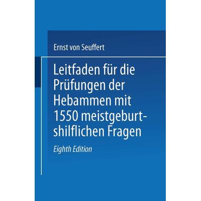 Leitfaden für die Prüfungen der Hebammen, Taschenbuch von Ernst Seuffert, Bergmann, J F, 978-3-662-29806-0