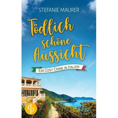 Tödlich schöne Aussicht, Taschenbuch von Stefanie Maurer, Dp Verlag, 978-3-9877886-6-6