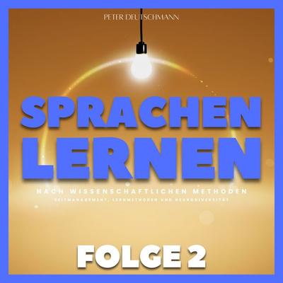 Sprachen lernen nach wissenschaftlichen Methoden - Folge 2 - Peter Deutschmann, Audio, 4070169522503