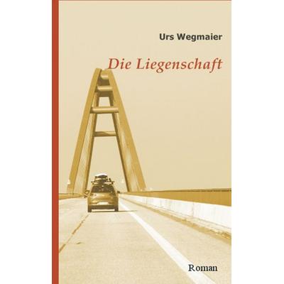 Die Liegenschaft, Taschenbuch von Urs Wegmaier, BoD – Books on Demand, 978-3-7347-5033-5