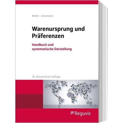 Warenursprung und Präferenzen, Taschenbuch von Thomas Möller,Gesa Schumann, Reguvis Fachmedien, 978-3-8462-1371-1