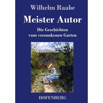 Meister Autor, Gebundene Ausgabe von Wilhelm Raabe, Hofenberg, 978-3-8430-4397-7