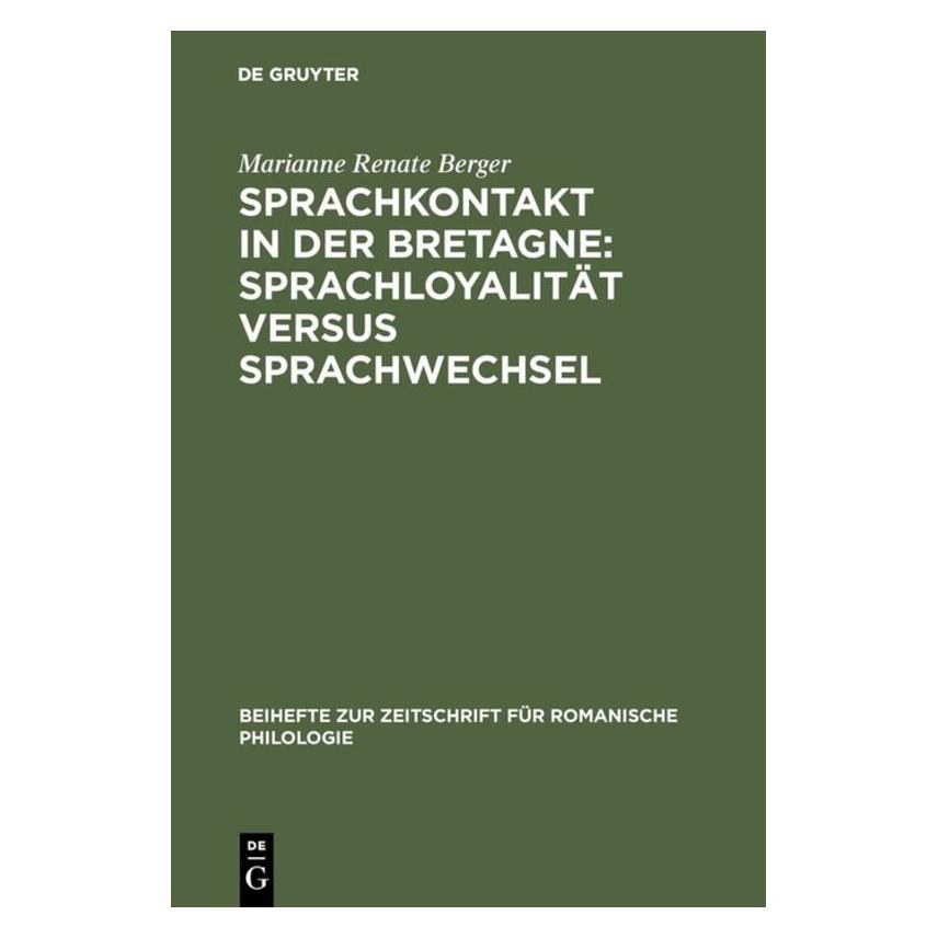 De Gruyter Sprachkontakt in der Bretagne: Sprachloyalität versus Sprachwechsel (Deutsch, Hardcover, Marianne Renate Berger) (7202678)