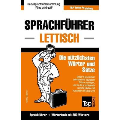 Sprachführer Deutsch-Lettisch und Mini-Wörterbuch mit 250 Wörtern, Taschenbuch von Andrey Taranov, T&p Books Publishing Ltd, 978-1-78716-267-9