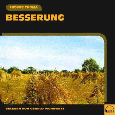 Besserung - Ludwig Thoma, Audio, 9783991587705