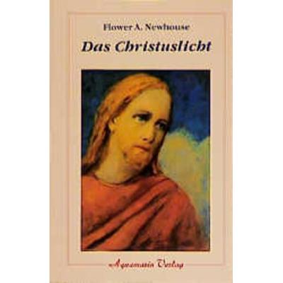 Das Christuslicht, Taschenbuch von Flower A. Newhouse, Aquamarin, 978-3-922936-21-3