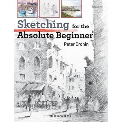 Sketching for the Absolute Beginner, Taschenbuch von Peter Cronin, Search Press Ltd, 978-1-78221-874-6