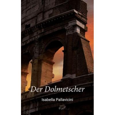 Der Dolmetscher, Taschenbuch von Isabella Pallavicini, BoD – Books on Demand, 978-3-7534-3371-4