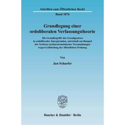 Grundlegung einer ordoliberalen Verfassungstheorie., Taschenbuch von Jan Schaefer, Duncker & Humblot, 978-3-428-12372-8