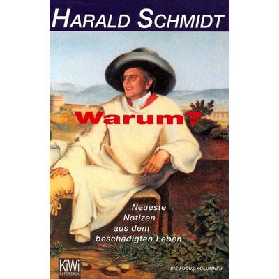 Warum?, Taschenbuch von Harald Schmidt, Kiepenheuer & Witsch